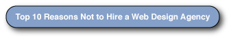 Top 10 Reasons Not to Hire a Web Design Agency